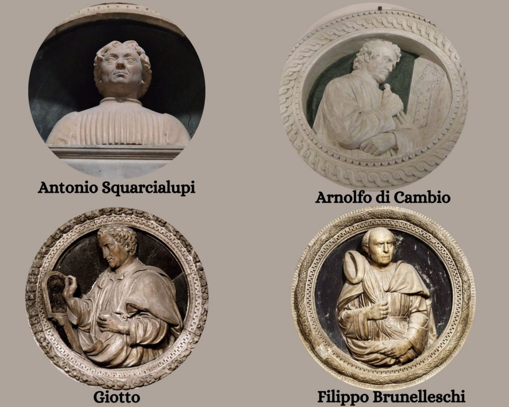 All'interno del duomo di Firenze puoi vedere nei tondi alle pareti i busti di Arnolfo di Cambio, Giotto, Filippo Brunelleschi e Antonio Squarcialupi